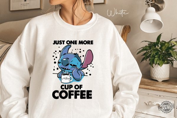 Just One More Cup Of Coffee Stitch Shirt Best Hoodie Long Sleeve Mug Unique Gift revetee.com 4