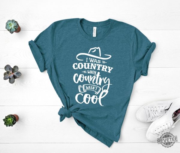 I Was Country When Country Wasnt Cool Shirt Country Shirt For Men Women revetee.com 4