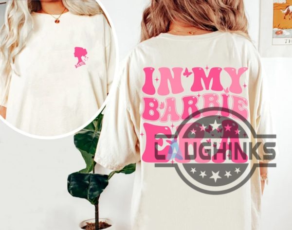 in my barbie era barbie t shirt girl barbie t shirt womens mens pink barbie t shirt sweatshirt hoodie for adults youth kids laughinks.com 6