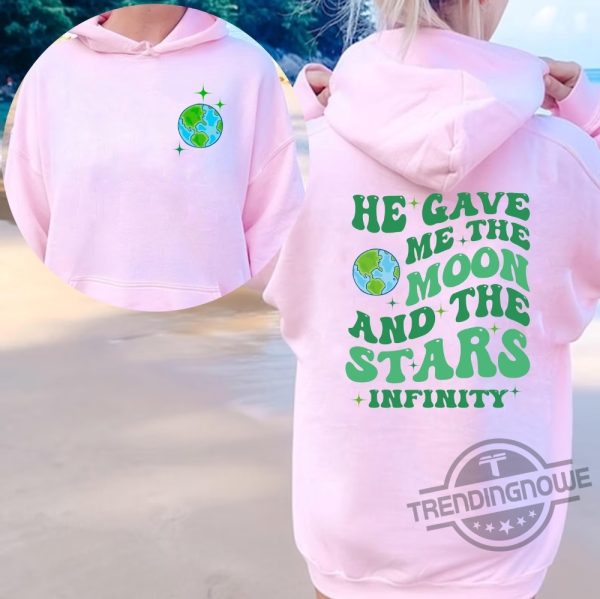 He Gave Me The Moon And The Stars Infinity Hoodie trendingnowe.com 2