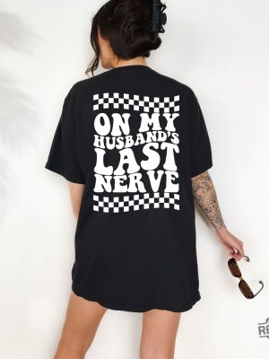 On My Husbands Last Nerve Shirt Funny Husband And Wife Shirt Hoodie revetee.com 4