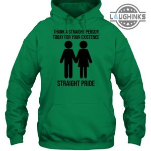 thank a straight person for your existence straight pride shirt jonathan cluett sweatshirt hoodie poilievre t shirt laughinks.com 2