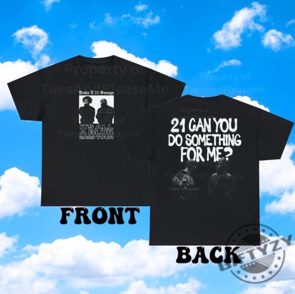 Drake 21 Savage Its All A Blur Tour 2023 Can You Do Something For Me Front And Back Shirt giftyzy.com 1