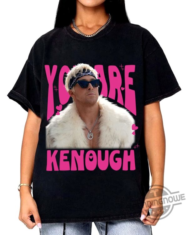 You are Kenough Shirt Ryan Gosling Shirt Barbie 2023 Shirt trendingnowe.com 1