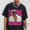 You are Kenough Shirt Ryan Gosling Shirt Barbie 2023 Shirt trendingnowe.com 2