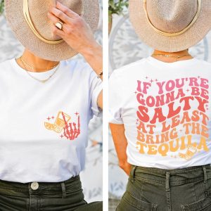 Funny Drunk Sayings On T Shirts T Shirts With Beer Sayings If Youre Gonna Be Salty At Least Bring The Tequila Shirt revetee.com 2