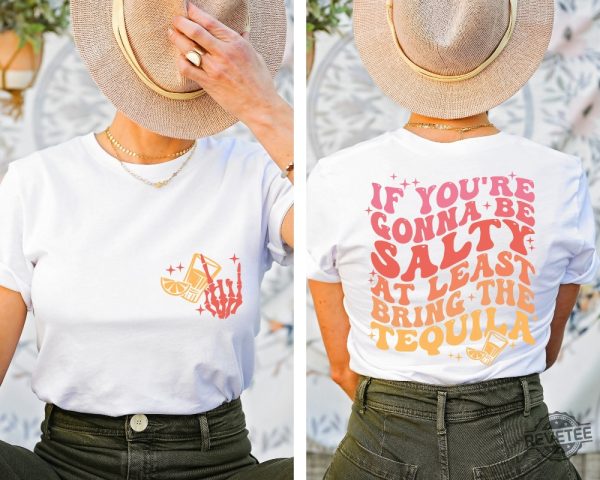 Funny Drunk Sayings On T Shirts T Shirts With Beer Sayings If Youre Gonna Be Salty At Least Bring The Tequila Shirt revetee.com 2