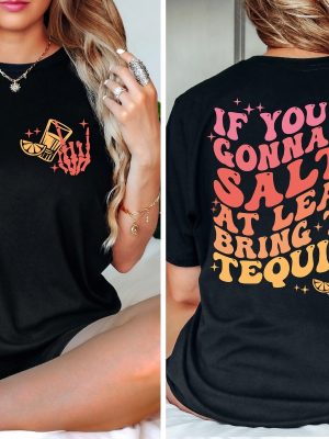 Funny Drunk Sayings On T Shirts T Shirts With Beer Sayings If Youre Gonna Be Salty At Least Bring The Tequila Shirt revetee.com 3