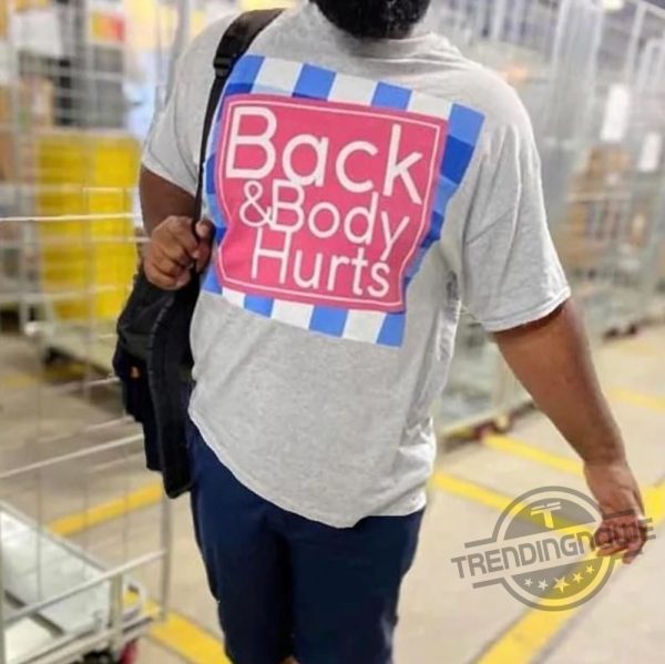 Back And Body Hurts Shirt Funny Bath And Body Works Shirt Graphic Novelty Sarcastic Funny Quote Shirt trendingnowe.com 1