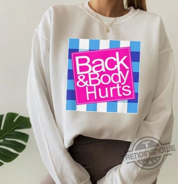 Back And Body Hurts Shirt Funny Bath And Body Works Shirt Graphic Novelty Sarcastic Funny Quote Shirt trendingnowe.com 3