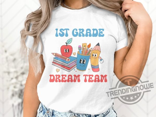 First Day Of Kindergarten Shirt 1st Grade Dream Team Shirt First Day Of School Shirt Back To School Shirt Teacher Welcome Kindergarten trendingnowe.com 2