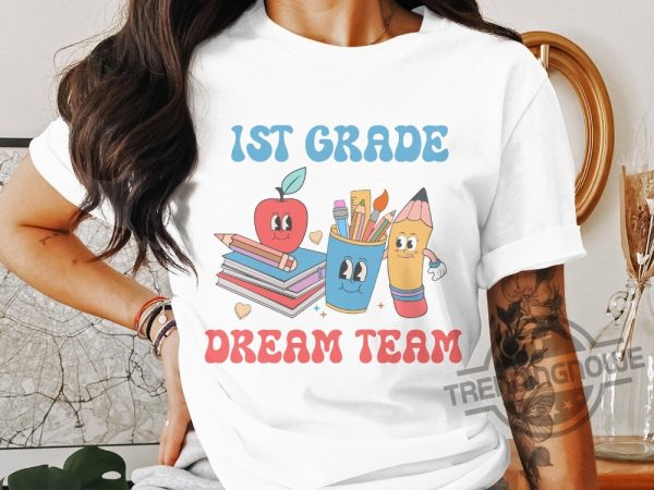 First Day Of Kindergarten Shirt 1st Grade Dream Team Shirt First Day Of School Shirt Back To School Shirt Teacher Welcome Kindergarten trendingnowe.com 3