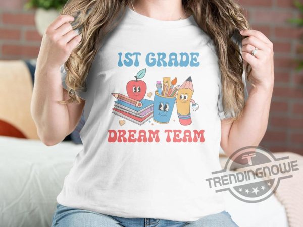 First Day Of Kindergarten Shirt 1st Grade Dream Team Shirt First Day Of School Shirt Back To School Shirt Teacher Welcome Kindergarten trendingnowe.com 4