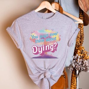 You Guys Ever Think About Dying Shirt Barbie Tee Shirts Adults Womens Pink Barbie T Shirt Barbie Shirt Rue 21 Barbieheimer revetee.com 3