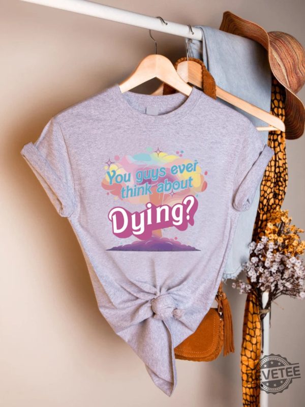 You Guys Ever Think About Dying Shirt Barbie Tee Shirts Adults Womens Pink Barbie T Shirt Barbie Shirt Rue 21 Barbieheimer revetee.com 3