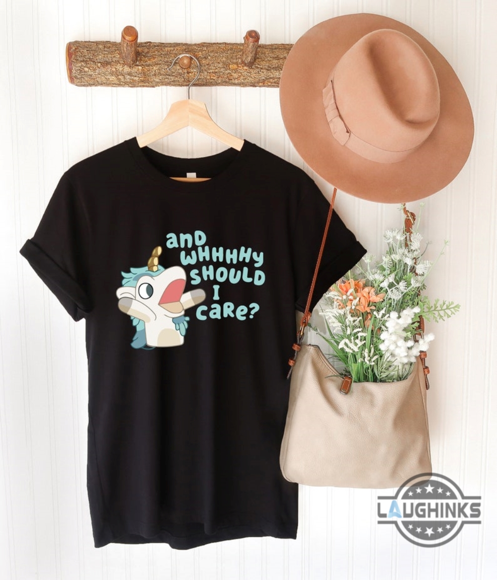 and why should i care bluey shirt bluey unicorse shirt kids bluey toddler shirt adult bluey shirts for adults funny bluey shirts laughinks.com 1