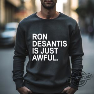 Ron Desantis Is Just Awful Shirt Ron Desantis Shirt trendingnowe.com 3