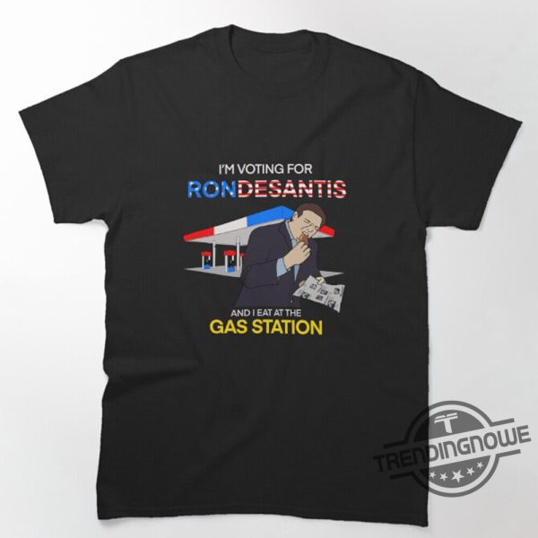 Voting For Ron Desantis And I Eat At The Gas Station Shirt Luke Strickler trendingnowe.com 3