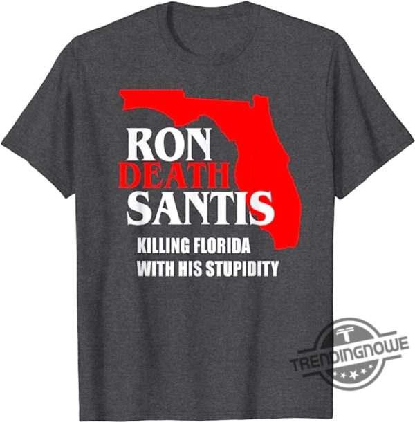 Ron DeSantis Shit Ron DeSantis Florida Governor Destroying Florida Shirt trendingnowe.com 3