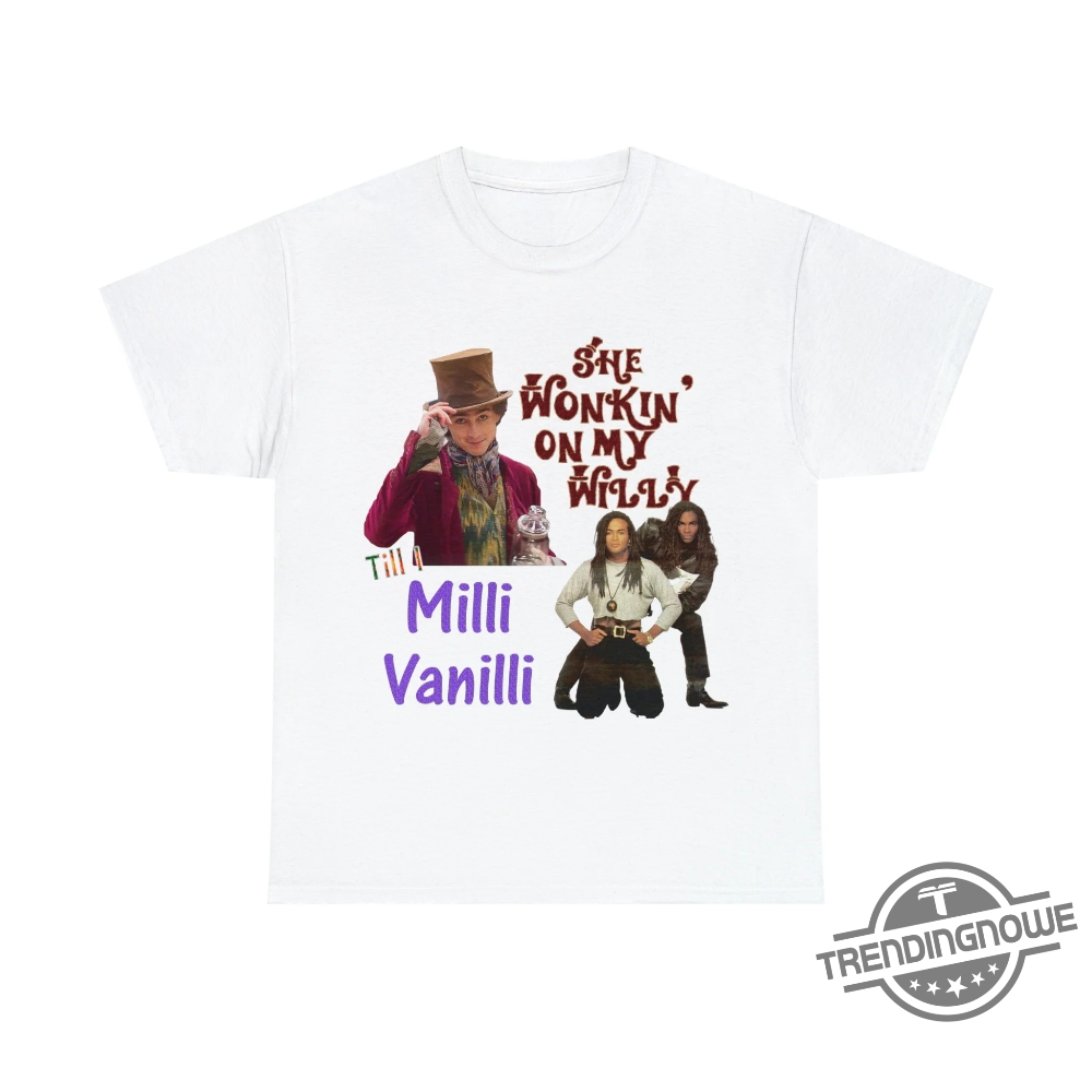 She Wonkin' On My Willy Till I Milli Vanilli Shirt For Men Women Kids 7 She Wonkin On My Willy Till I Milli Vanilli Shirt For Men Women Kids trendingnowe.com 1