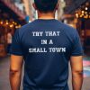jason aldean try that in a small town t shirt jason aldean tshirt jason aldean hoodies sweatshirts jason aldean shirts jason aldean lyric shirts laughinks.com 1