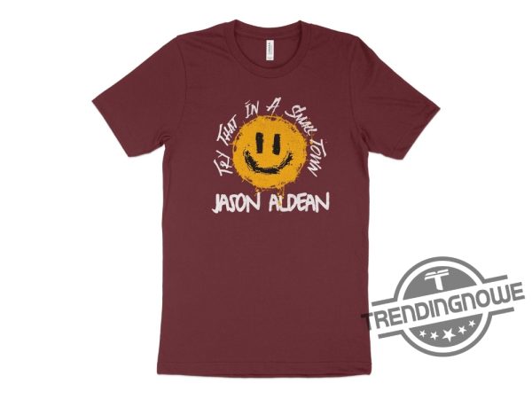 Jason Aldean Try That In A Small Town Shirt Jason Aldean Song Shirt Jason Aldean Try That In a Small Town Video Shirt Jason Aldean Tour 2023 Country Music Shirt trendingnowe.com 2