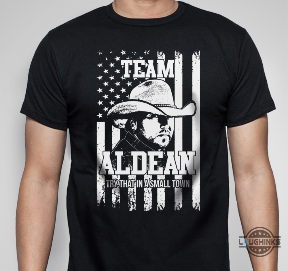 Jason Aldean Small Town Shirt Jason Aldean Try That In A Small Town T Shirt Jason Aldean Try That In A Small Town Lyrics Shirt Jason Aldean T Shirt Team Jason Aldean Shirt