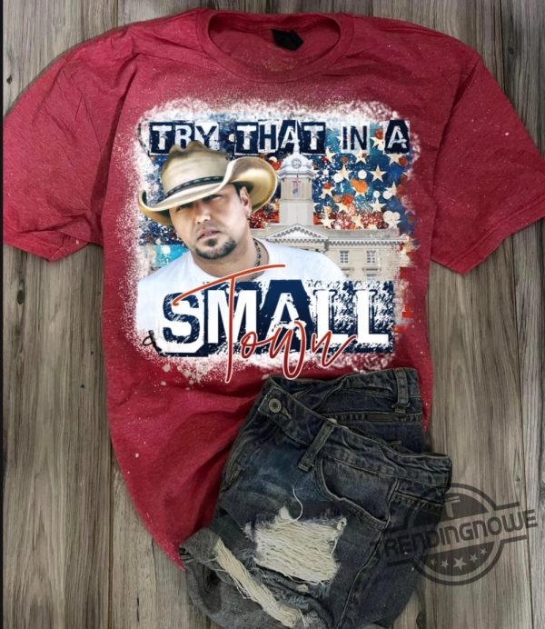 Vintage Try That In A Small Town Shirt Jason Aldean Shirt Jason Aldean Controversy Shirt Jason Aaldean Controversy Song trendingnowe.com 1