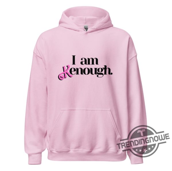 Official I Am Kenough Shirt I Am Kenough Hoodie I Am Kenough Sweatshirt I Am Kenough Barbie Shirt Kenough Shirt I Am Kenough Funny Shirt trendingnowe.com 1