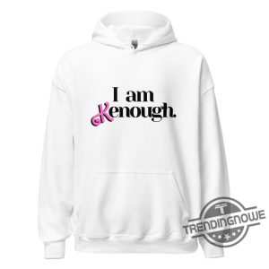 Official I Am Kenough Shirt I Am Kenough Hoodie I Am Kenough Sweatshirt I Am Kenough Barbie Shirt Kenough Shirt I Am Kenough Funny Shirt trendingnowe.com 2