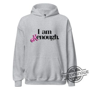 Official I Am Kenough Shirt I Am Kenough Hoodie I Am Kenough Sweatshirt I Am Kenough Barbie Shirt Kenough Shirt I Am Kenough Funny Shirt trendingnowe.com 3