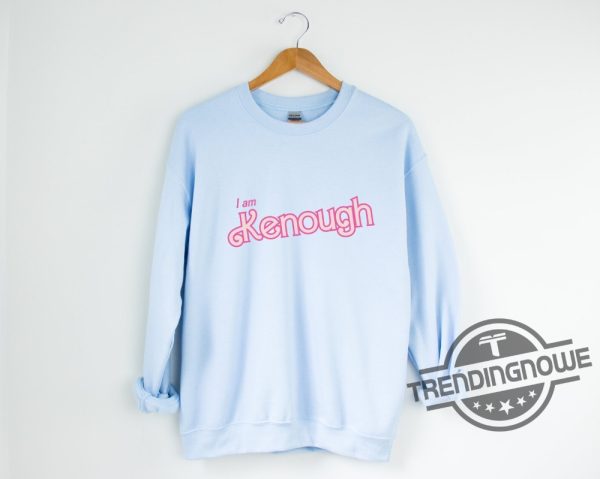 Inspired I Am Kenough Shirt I Am Kenough Hoodie I Am Kenough Sweatshirt I Am Kenough Barbie Shirt Kenough Shirt I Am Kenough Funny Shirt trendingnowe.com 4