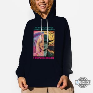 barbenheimer shirt now i become death the destroyer of worlds shirt do you guys ever think about dying shirt barbie oppenheimer shirt barbengeimer barminheimer sweatshirt hoodie laughinks.com 6