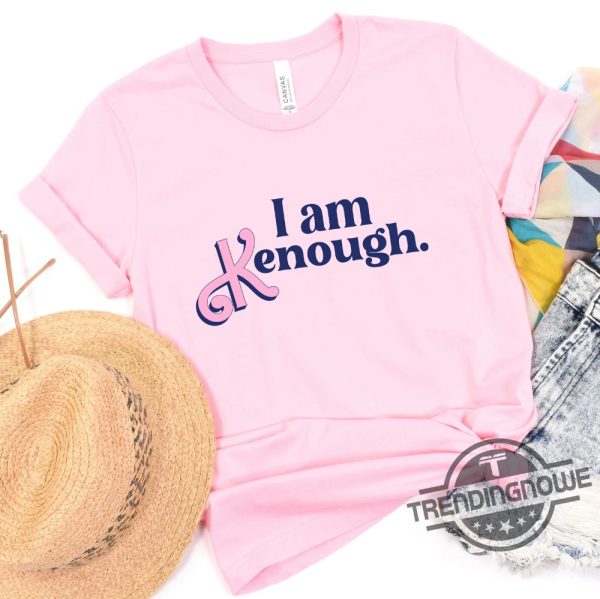 I Am Kenough I Am Kneough Shirt I Am Kenough Hoodie Ken Shirt Kenough Sweatshirt Barbie Shirt Barbie Movie Shirt I Am Enough Shirt trendingnowe.com 4