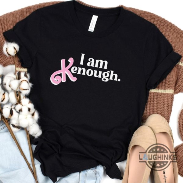 i am kenough tshirt i am kenough hoodie i am kenough t shirt i am kenough shirt barbie ken shirt keough shirt barbie i am enough tshirt i am wnough barbie shirts laughinks.com 3