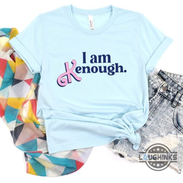 i am kenough tshirt i am kenough hoodie i am kenough t shirt i am kenough shirt barbie ken shirt keough shirt barbie i am enough tshirt i am wnough barbie shirts laughinks.com 7