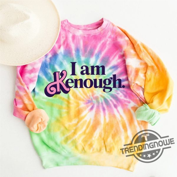 I Am Kenough I Am Kenough Sweatshirt I Am Kenough Hoodie Tie Dye Ken Sweatshirt Barbi Sweatshirt Barbi Movie I Am Enough Sweatshirt trendingnowe.com 1