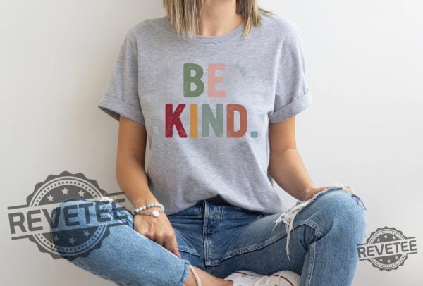 Be Kind Shirt Kindness Shirt Christian Shirt Retro Be Kind Shirt Vintage Shirt Love Shirt Womens Shirt Gift For Women revetee.com 7