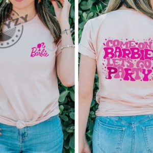 Barbie Shirt Come On Barbie Lets Go Party Shirt Cute Barbie Hoodie Baby Doll Barbenheimer Shirt giftyzy.com 4
