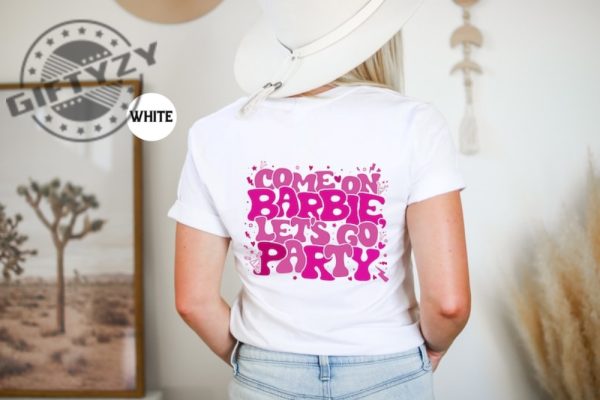 Barbie Shirt Come On Barbie Lets Go Party Shirt Cute Barbie Hoodie Baby Doll Barbenheimer Shirt giftyzy.com 5
