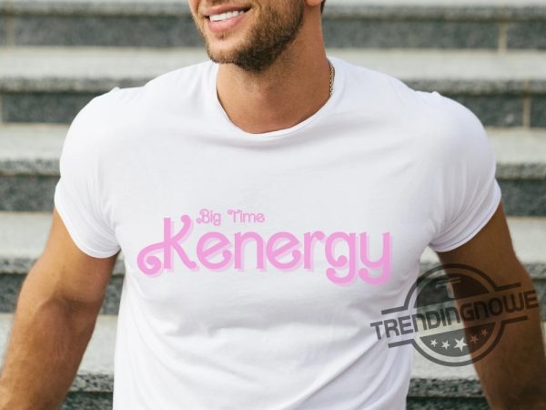Kenergy Shirt Big Time Kenergy I Am Kenough Shirt Sweatshirt Hoodie Ken Shirt Kenough Tee Shirt Barbi Shirt Barbi Movie 2023 I Am Enough Shirt trendingnowe.com 3
