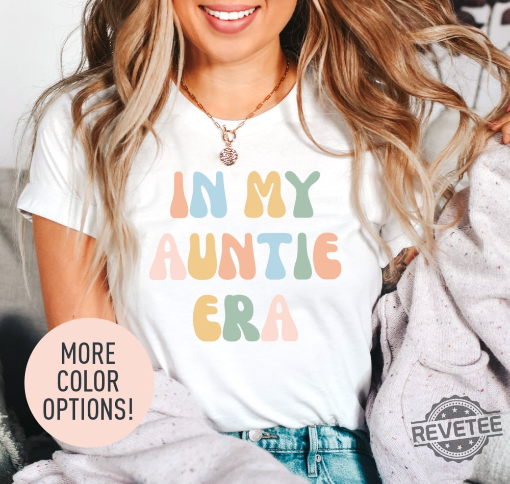 In My Auntie Era Shirt Auntie Shirt Aunt Shirt Gift For Aunts Favorite Aunt Shirt Aunt Gift From Niece Cool Aunt Shirt Shirt For Aunt