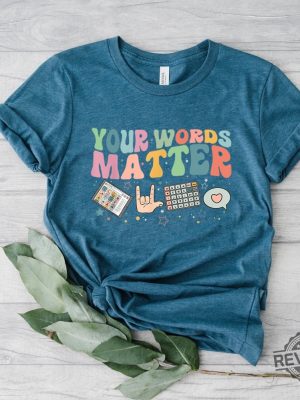 Your Words Matter Shirt Aac Sped Teacher Inclusion Tshirt Neurodiversity Bcba Slp Ot Teachers Gift Language Special Education Words Matter revetee.com 7