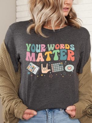 Your Words Matter Shirt Aac Sped Teacher Inclusion Tshirt Neurodiversity Bcba Slp Ot Teachers Gift Language Special Education Words Matter revetee.com 8