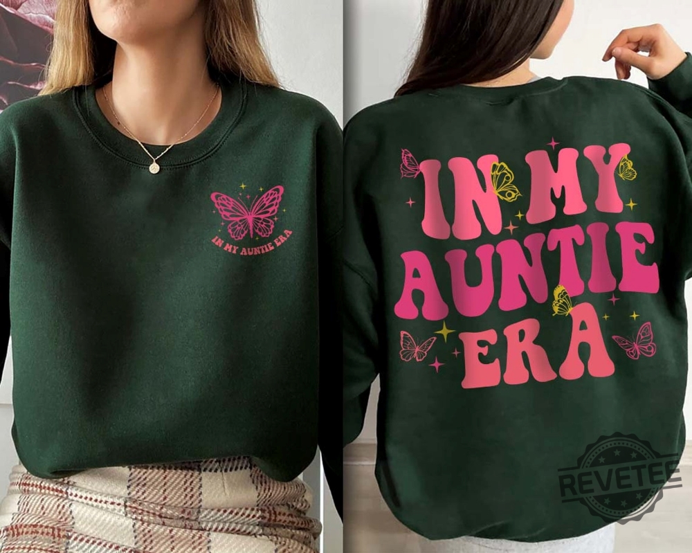 In My Auntie Era Shirt Aunt Era Eras Sweatshirt Oversized Aunt Shirt Retro Aunt Sweatshirt Baby Announcement For Aunt Funny Aunt Shirt