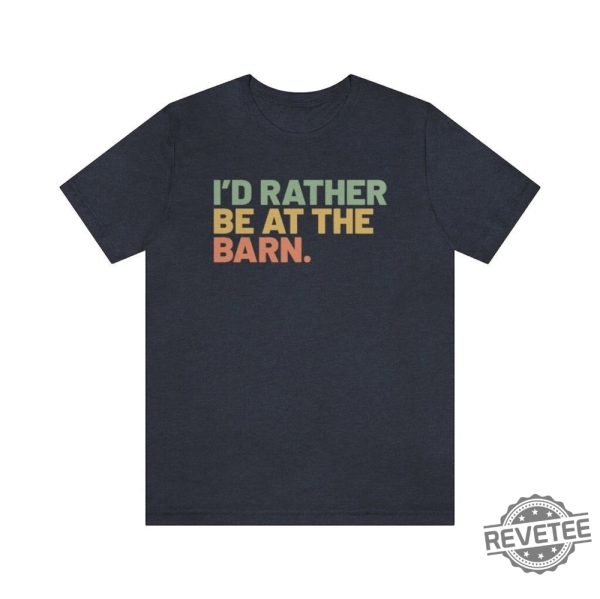 Id Rather Be At The Barn Country Girl Shirt Gift For Horse Owner Horse Trainer Gift Country Farm Girl Shirt Horse Rescue Retro Barn Girl revetee.com 2