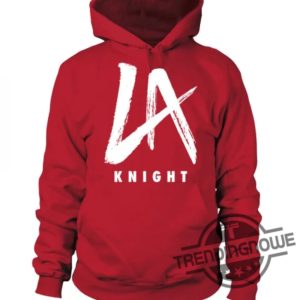 LA Knight Shirt Sweatshirt Hoodie Gift For WWE Fan Shirt trendingnowe.com 3