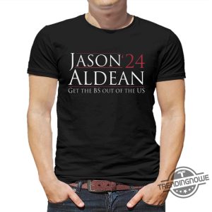 Jason Aldean Get The Bs Out Of The Us Shirt trendingnowe.com 1
