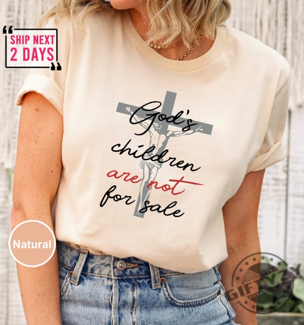 Jesus Gods Children Are Not For Sale Shirt Inspirational Shirt Trending Quotes Sound Of Freedom Shirt