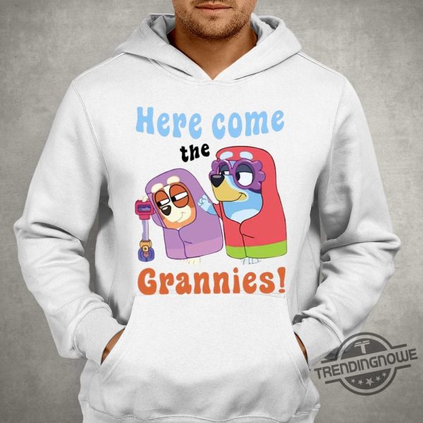 Bluey Here Come The Grannies Shirt Bluey Shirt Sweatshirt Hoodie White trendingnowe.com 3